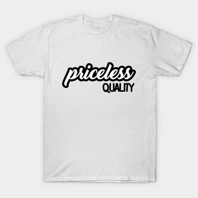 Priceless Quality T-Shirt by ucipasa